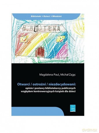 Otwarci ostrożni niezdecydowani - Magdalena Paul, Michał Zając [KSIĄŻKA]