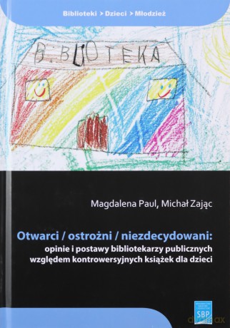 Otwarci ostrożni niezdecydowani - Magdalena Paul, Michał Zając [KSIĄŻKA]
