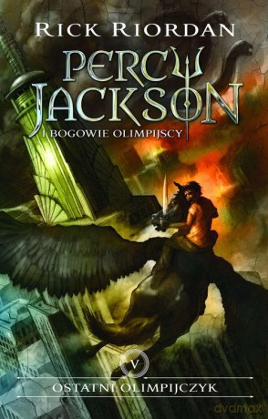 Percy Jackson i Bogowie Olimpijscy 5 Ostatni Olimpijczyk - Rick Riordan [KSIĄŻKA]