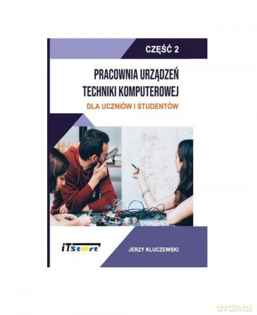 Pracownia Urządzeń Techniki Komputerowej Część 2 / ITStart - Jerzy Kluczewski [KSIĄŻKA]