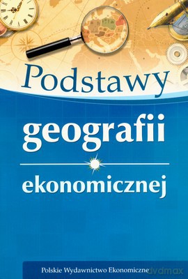 Podstawy Geografii Ekonomicznej Wyd.III [KSIĄŻKA]