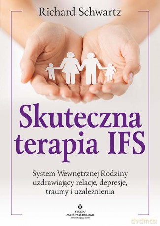 Skuteczna terapia IFS - Schwartz Richard [KSIĄŻKA]