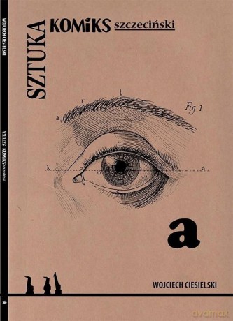 Sztuka Komiks szczeciński - Wojciech Ciesielski [KOMIKS]