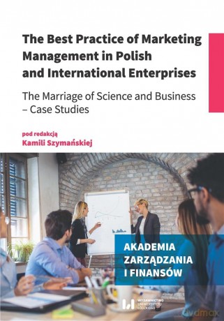 The Best Practice of Marketing Management in Polish and International Enterprises [KSIĄŻKA]