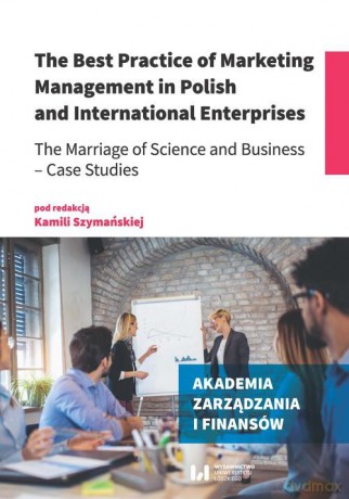 The Best Practice of Marketing Management in Polish and International Enterprises [KSIĄŻKA]