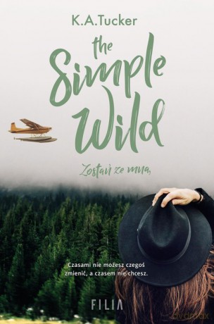 The Simple Wild Zostań ze mną - K.A. Tucker [KSIĄŻKA]