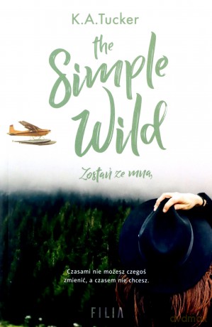 The Simple Wild Zostań ze mną - K.A. Tucker [KSIĄŻKA]