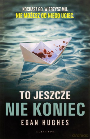 To jeszcze nie koniec - Egan Hughes [KSIĄŻKA]