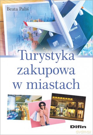 Turystyka zakupowa w miastach - Beata Paliś [KSIĄŻKA]