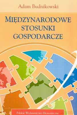 Międzynarodowe Stosunki Gospodarcze Wyd.III - Adam Budnikowski [KSIĄŻKA]
