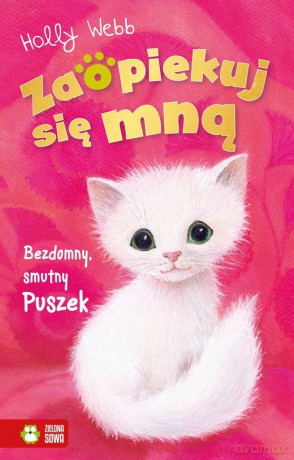 Zaopiekuj się mną Bezdomny, smutny Puszek - Holly Webb [KSIĄŻKA]
