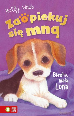 Zaopiekuj się mną Biedna, mała Luna - Holly Webb [KSIĄŻKA]
