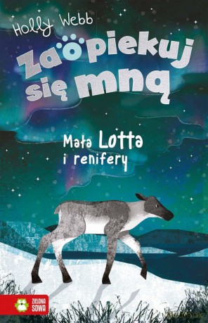 Zaopiekuj się mną Mała Lotta i renifery - Holly Webb [KSIĄŻKA]
