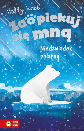 Zaopiekuj się mną. Niedźwiadek polarny - Holly Webb [KSIĄŻKA]