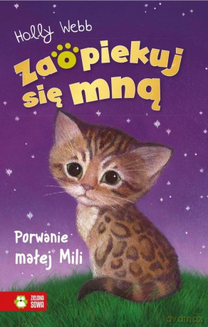 Zaopiekuj się mną. Porwanie małej Mili - Holly Webb [KSIĄŻKA]