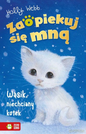 Zaopiekuj się mną. Wąsik, niechciany kotek - Holly Webb [KSIĄŻKA]