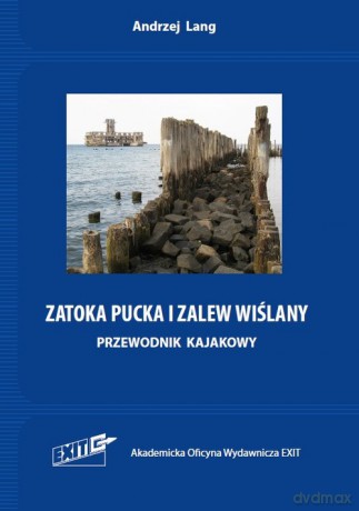 Zatoka Pucka i Zalew Wiślany. Przewodnik kajakowy - Andrzej Lang [KSIĄŻKA]
