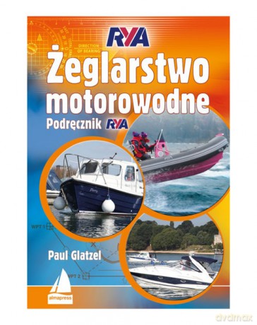 Żeglarstwo motorowodne. Podręcznik RYA - Paul Glatzel [KSIĄŻKA]