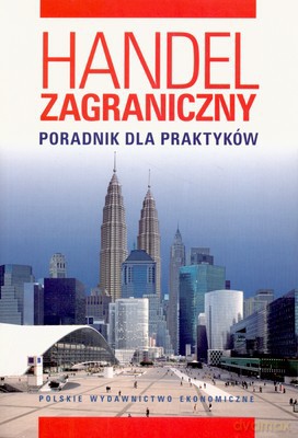 Handel Zagraniczny Poradnik Dla Praktykó Cd [KSIĄŻKA]+[CD]