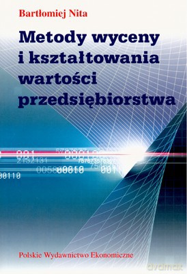 Metody Wyceny I Kształtowania Wartości Przedsiębiorstwa - Bartłomiej Nita [KSIĄŻKA]