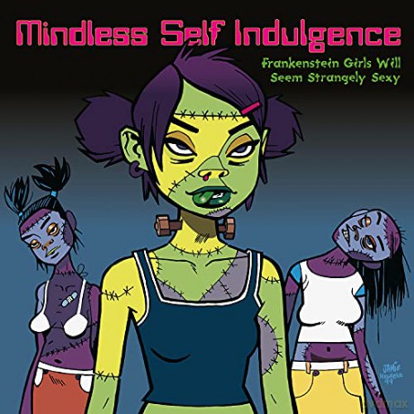 Mindless Self Indulgence: Frankenstein Girls Will Seem Strangely Sexy [Winyl]
