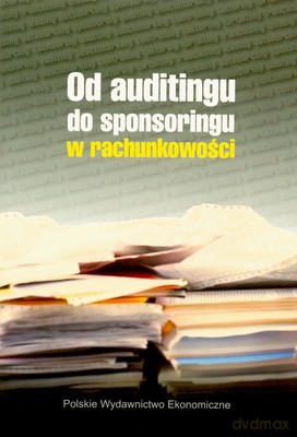 Od Auditingu Do Sponsoringu W Rachunkowości [KSIĄŻKA]