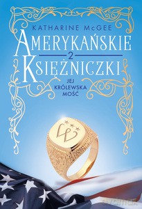 Amerykańskie księżniczki. Jej Królewska Mość - Katharine McGee [KSIĄŻKA]