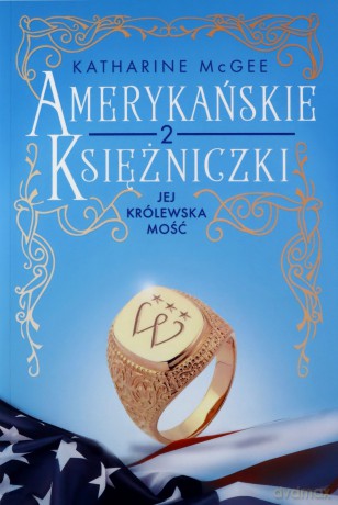 Amerykańskie księżniczki. Jej Królewska Mość - Katharine McGee [KSIĄŻKA]