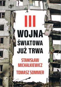 III wojna światowa już trwa - Stanisław Michalkiewicz, Tomasz Sommer [KSIĄŻKA]