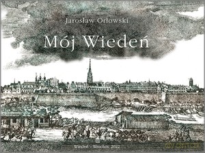 Mój Wiedeń - Jarosław Orłowski [KSIĄŻKA]