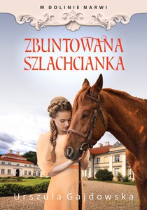 W dolinie Narwi. Zbuntowana szlachcianka - Urszula Gajdowska [KSIĄŻKA]
