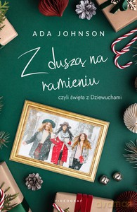 Z duszą na ramieniu, czyli święta z Dziewuchami - Ada Johnson [KSIĄŻKA]