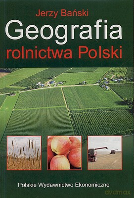 Geografia Rolnictwa Polski - Jerzy Bański [KSIĄŻKA]