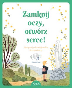 Zamknij oczy, otwórz serce! - Dominique Pérot-Poussielgue, Flore Moineau [KSIĄŻKA]