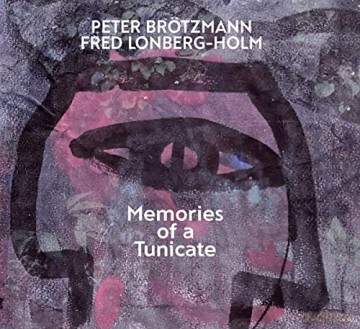Peter Brötzmann / Fred Lonberg-Holm: Memories Of A Tunicate [CD]