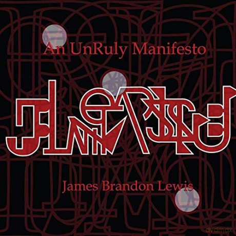 James Brandon Lewis: An UnRuly Manifesto [CD]
