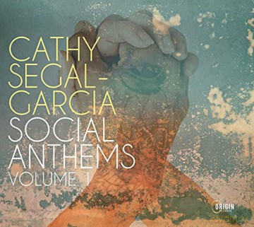 Cathy Segal-Garcia: Social Anthems, Volume 1 [CD]