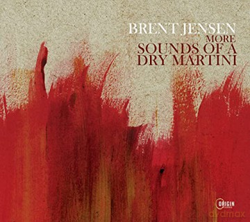 Brent Jensen: More Sounds of a Dry Martini [CD]