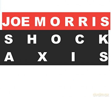 Joe Morris: Shock Axis [CD]