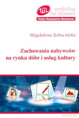 Zachowania Nabywców Na Rynku Dóbr I Usług Kultury - Magdalena Sobocińska [KSIĄŻKA]