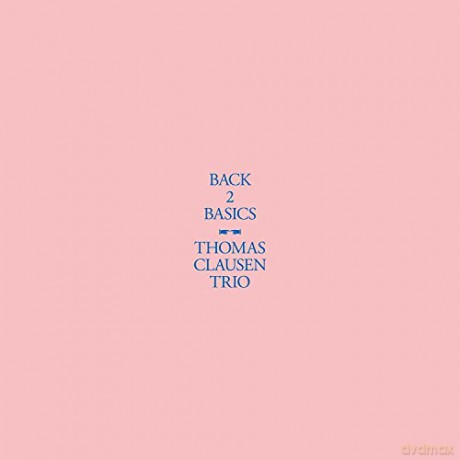 Thomas Clausen Trio: Back2Basics [CD]