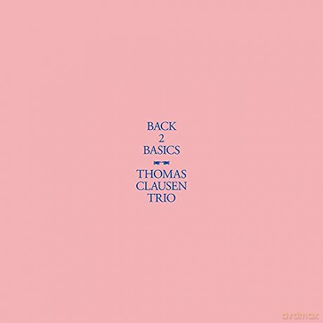 Thomas Clausen Trio: Back2Basics [Winyl]