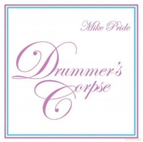 Mike Pride: Drummer's Corpse [CD]