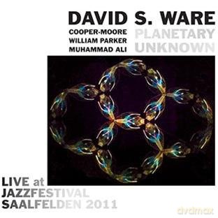David S. Ware Planetary Unknown: Live at Jazzfestival Saalfelden 2011 [CD]