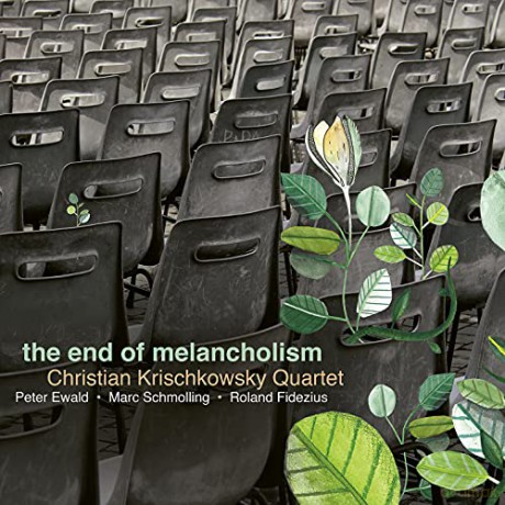 Christian Krischkowsky Quartet: The End Of Melancholism [CD]