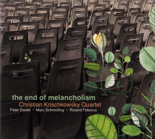 Christian Krischkowsky Quartet: The End Of Melancholism [CD]