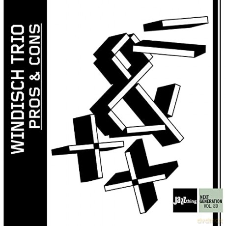 Windisch Trio: Pros and Cons - JazzThing Next Generation Vol. 89 [CD]