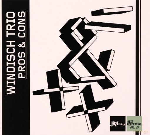 Windisch Trio: Pros and Cons - JazzThing Next Generation Vol. 89 [CD]