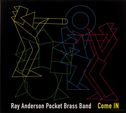 Ray Anderson Pocket Brass Band: Come IN [CD]