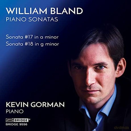 Kevin Gorman: William Bland: Piano Sonatas [CD]